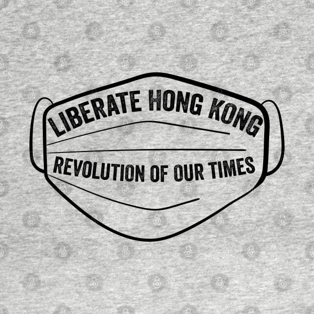 Hong Kong Face Mask Ban - Liberate Hong Kong; Revolution of our Times by YourGoods